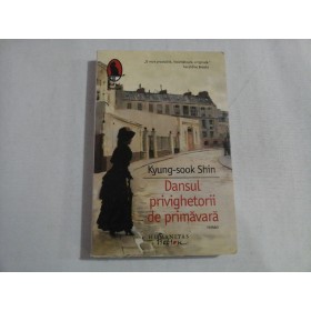    Dansul privighetorii de primavara  (roman)  -  Kyung-sook  SHIN  